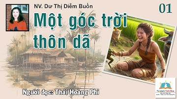 MỘT GÓC TRỜI THÔN DÃ. Tập 01. Tác giả: NV. Dư Thị Diễm Buồn. Người đọc: Thái Hoàng Phi