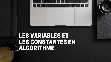 LES VARIABLES ET LES CONSTANTES EN ALGORITHME