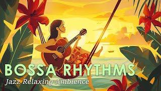 Bossa Nova Jazz ~ Best Brazilian Bossa Nova Rhythms for Relaxing ~ Bossa Nova for May