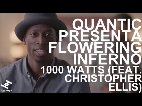 Quantic Presenta Flowering Inferno - 1000 Watts feat. Christopher Ellis (Official Video)