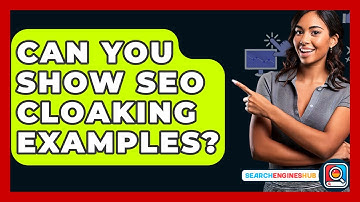 Can You Show SEO Cloaking Examples? - SearchEnginesHub.com