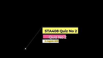 STA408 DESIGN & ANALYSIS OF EXPERIMENT Quiz No 2