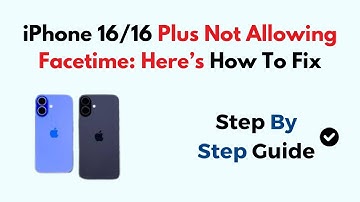iPhone 16/16 Plus Not Allowing Facetime: Here’s How To Fix