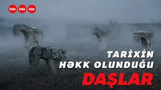 Azərbaycandakı Bu Daşların Tarixini Bilirdiniz?