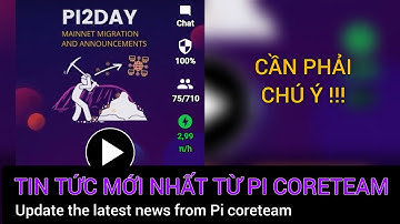 Pi network - Tin tức mới nhất từ Pi Coreteam và những điều cần phải lưu ý | PI NETWORK VN