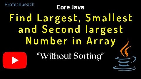 How to find Largest Smallest and Second_Largest number in Array without sorting in java | interview