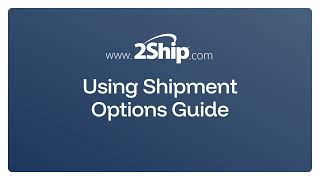 2Ship How To: Use the Shipment Options