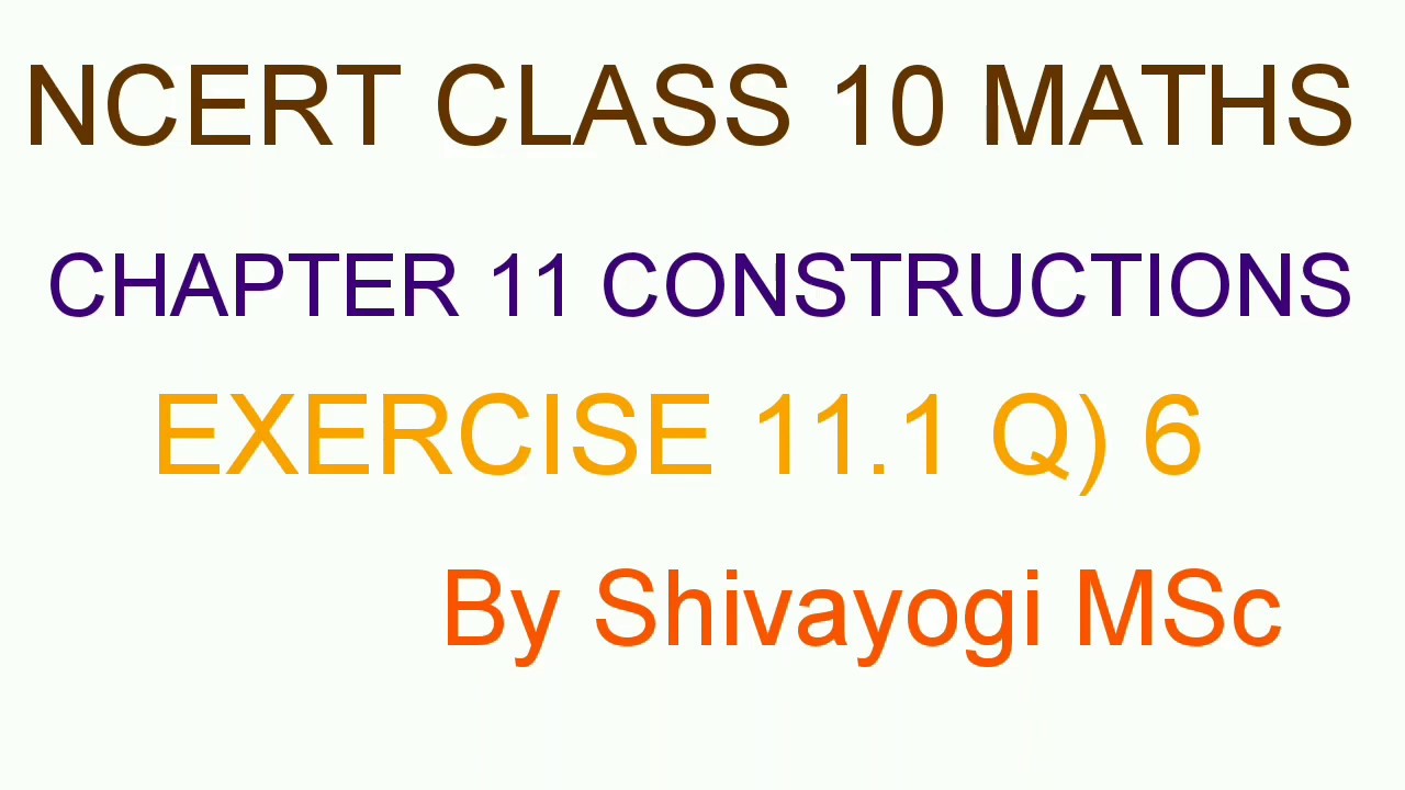 ncert class 10 Maths chapter 11 constructions exercise 11.1Q)6 - YouTube