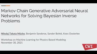 Nikolaj Mücke (CWI) - Markov Chain Generative-Adversarial NN for Solving Bayesian Inv. Probl.