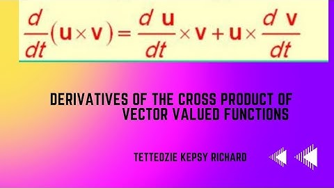 Derivative of cross product of Vector Valued Functions