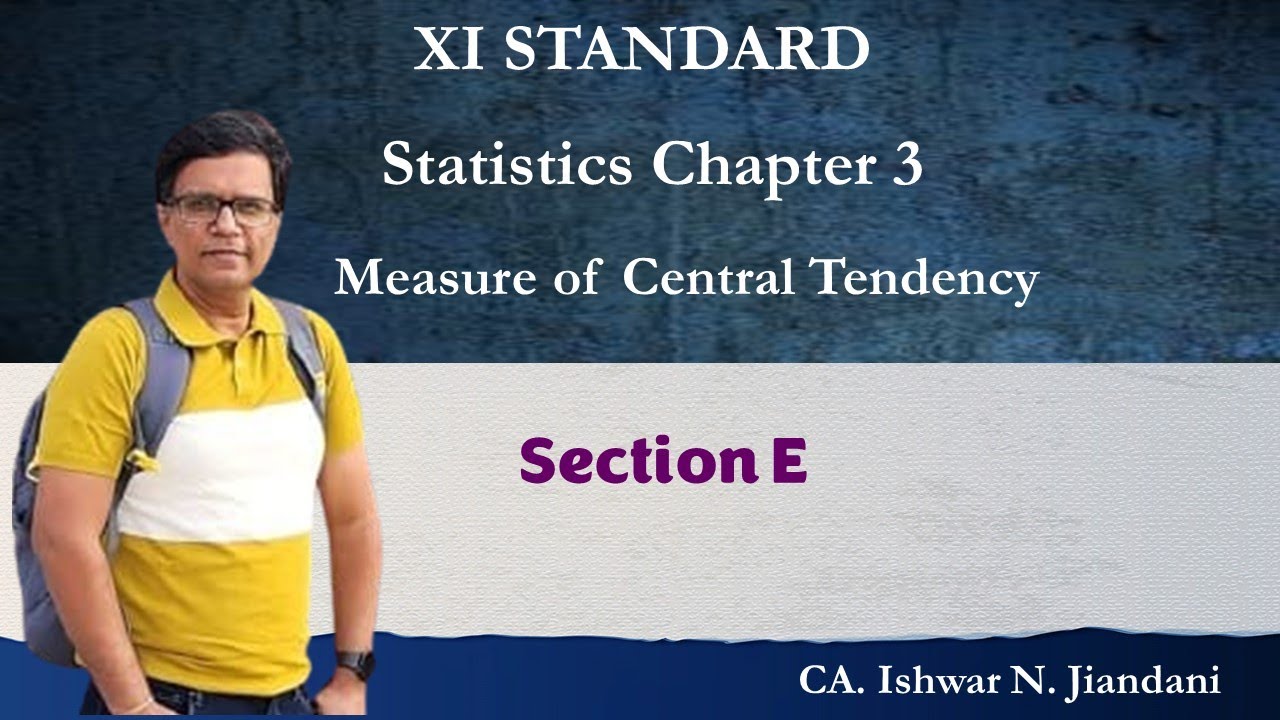 Measure of Central Tendency | Section E | Statistics | Chapter 3 | Class 11 | Gujarat Board | GSEB
