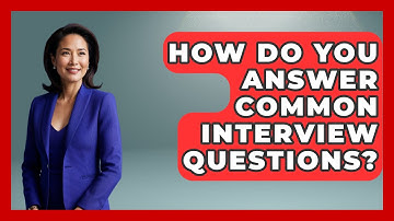 How Do You Answer Common Interview Questions? - Job Success Network