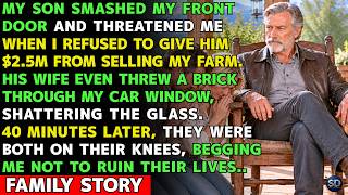 My Son Smashed My Door When I Refused To Give Him $2.5M From Selling My Farm, But 40 Minutes Later..