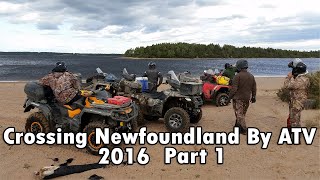 Crossing Newfoundland by ATV 2016 - Part 1 | EastCoastATV Official Series