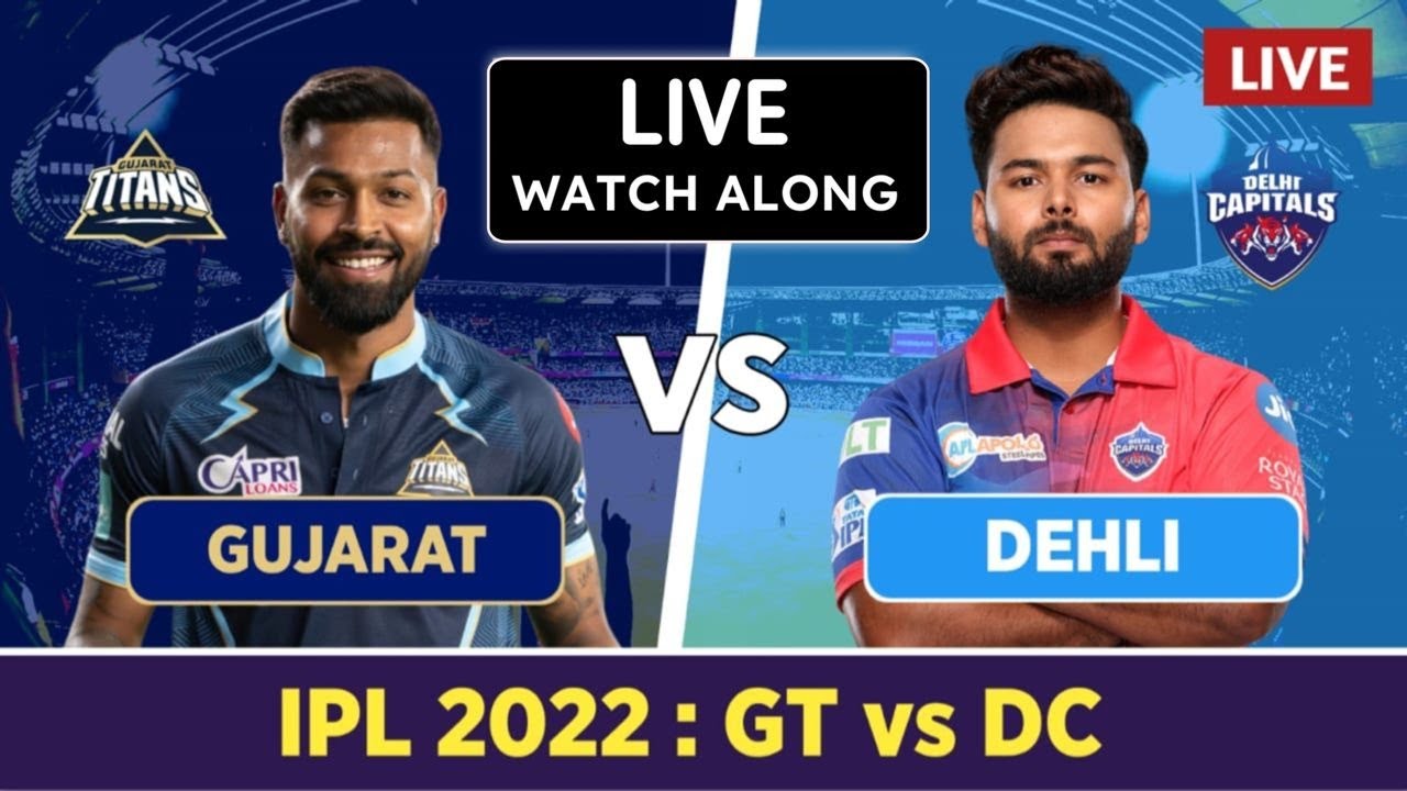 🔴TATA IPL 2022 Live Delhi Capitals vs Gujarat Titans Live Match Watch Along