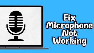 Fix Microphone Not Working on Windows 10/11