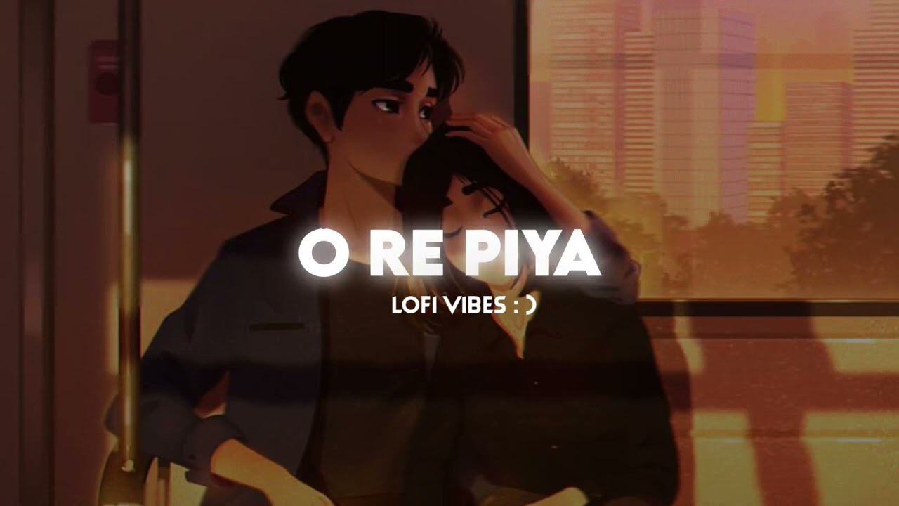 O Re Piya | Rahat Fateh Ali Khan | (Slowed+ Reverb) | lofi song