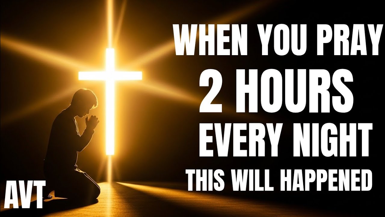 When You Pray 2 Hours Every Night, THIS Will Happen