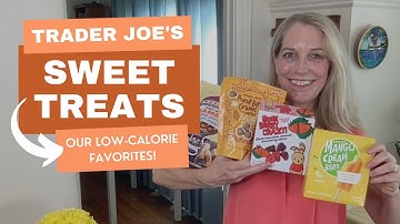 Top Ten Trader Joe’s Sweet Treats for Weight Loss (Our Favorite Low-Calorie Products)