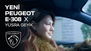 Yeni Peugeot E-308 X Yüsra Geyik