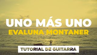 Cómo tocar UNO MÁS UNO de Evaluna Montaner | tutorial guitarra + acordes