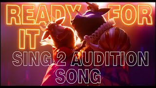 Sing 2 | Ready For It Audition Song Taylor Swift (Lyrics) | Sing 2
