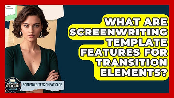 What Are Screenwriting Template Features For Transition Elements? - Screenwriter