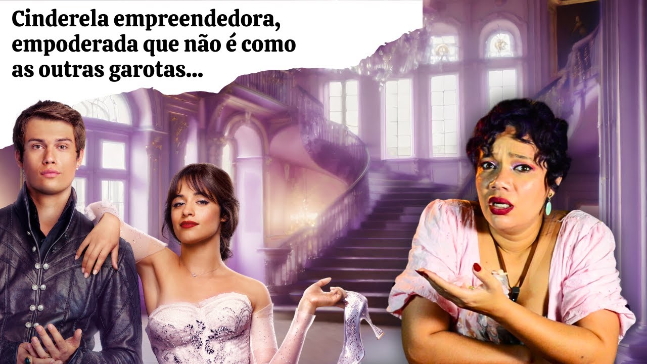Cinderela da Camila Cabello: Esse filme NÃO EXISTIRIA se as pessoas soubessem se COMUNICAR!
