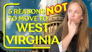 5 Reasons NOT to Move to West Virginia | MUST WATCH Before You Pack!