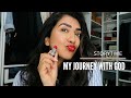 Storytime  my journey with god  vithya hair and makeup