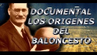 DOCUMENTAL HISTORIA Y ORIGENES DEL BALONCESTO 2018