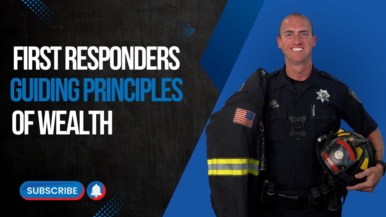 💰 The Guiding Principles of Wealth: First Responders Here’s How to Retire Early & Build Legacy  🚒🚔