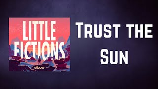 Elbow - Trust the Sun (Lyrics)