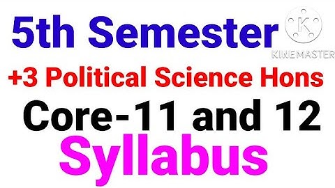 +3 5th Semester Political Science Hons Core-11 and 12 Syllabus||