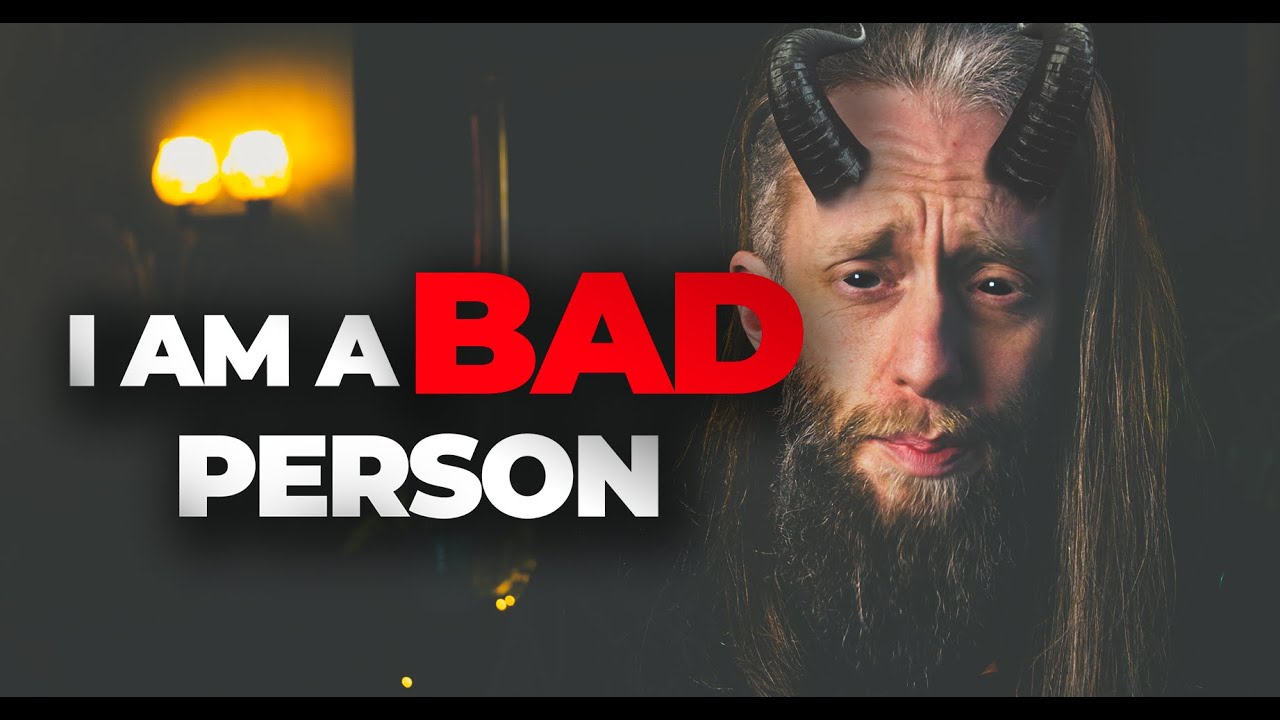I Am A BAD Person YouTube I Am A BAD Person YouTube