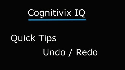 Undo / Redo - Cognitivix IQ Quick Tips