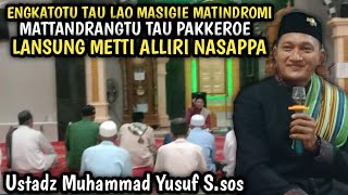Ceramah Terbaru  Engkamettotu Tau Lokkami Matindro Di Masigie Ust Muh Yusuf Ssos