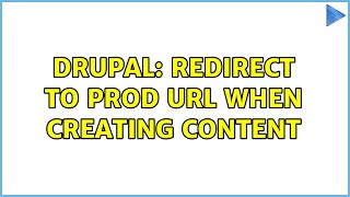 Drupal: redirect to prod url when creating content