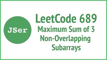LeetCode 689.Maximum Sum of 3 Non-Overlapping Subarrays | JSer - JavaScript & Algorithm