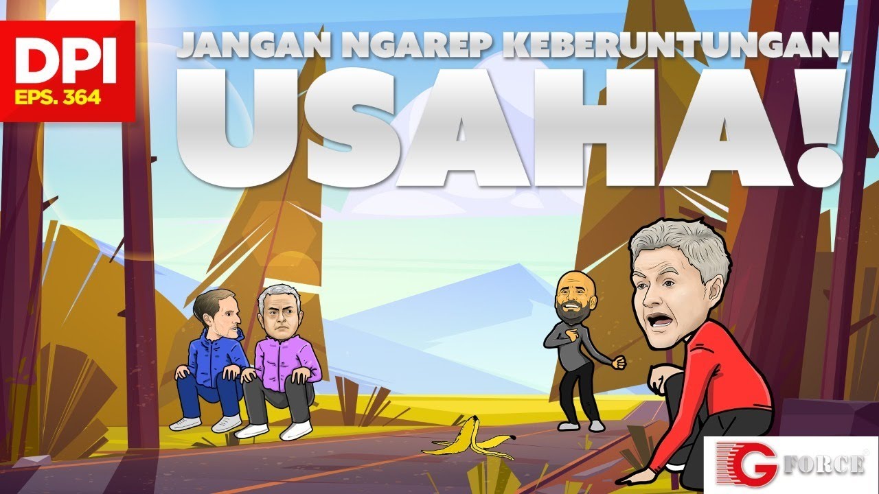JANGAN NGAREP KEBERUNTUNGAN, USAHA! - DPI - EPS 364
