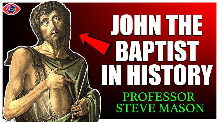 John The Baptist in History - Dr. Steve Mason