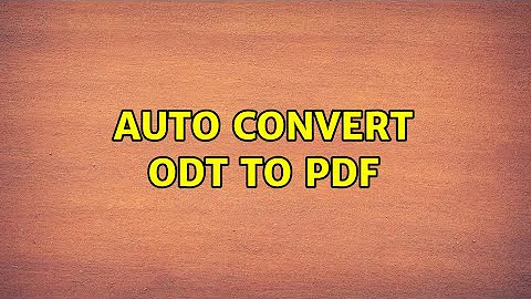 Ubuntu: Auto convert odt to pdf (4 Solutions!!)
