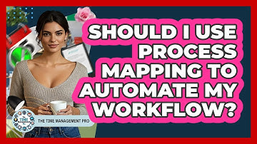 Should I Use Process Mapping To Automate My Workflow? - The Time Management Pro
