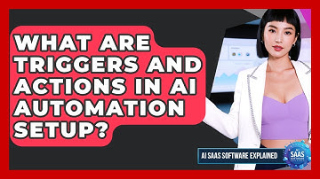 What Are Triggers And Actions In AI Automation Setup? - AI SaaS Software Explained