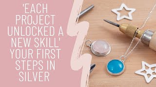 'Each Project Unlocked a New Skill' - Your First Steps in Silver Jewellery Making