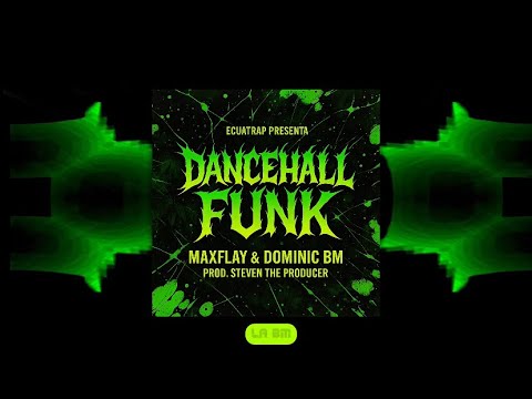 Maxflay Ft @DominicBM @Steven-theproducer DANCEHALL FUNK ( AUDIO OFICIAL)