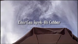 Emir Can İğrek - Ali Cabbar (Akustik) Sözleri Resimi