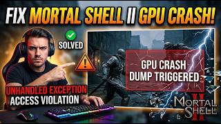 Fix Mortal Shell II GPU Crash Dump Triggered | Unhandled Exception EXCEPTION_ACCESS_VIOLATION