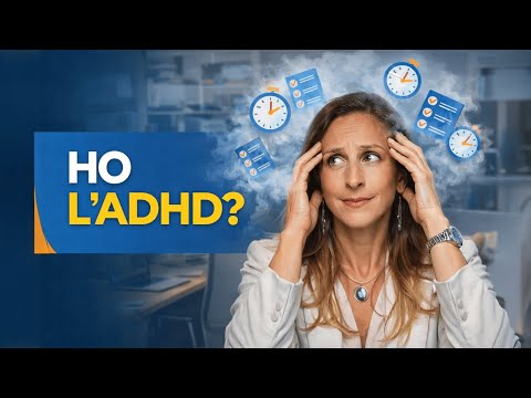 Video ADHD negli Adulti: Hai questi sintomi senza saperlo?