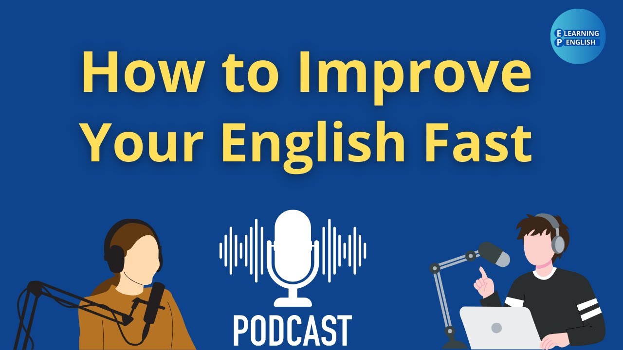 Podcast for learning English | How to Improve Your English Fast ...